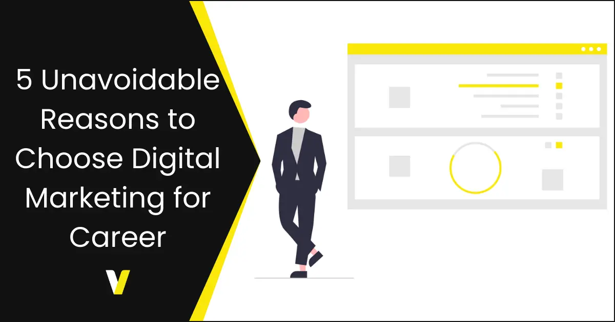 Reasons to Choose Digital Marketing Career Reasons to Choose Digital Marketing Career